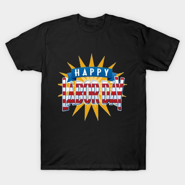 labor day holiday-Happy Labor Day- Labor Day T-Shirt by nw.samari@gmail.com